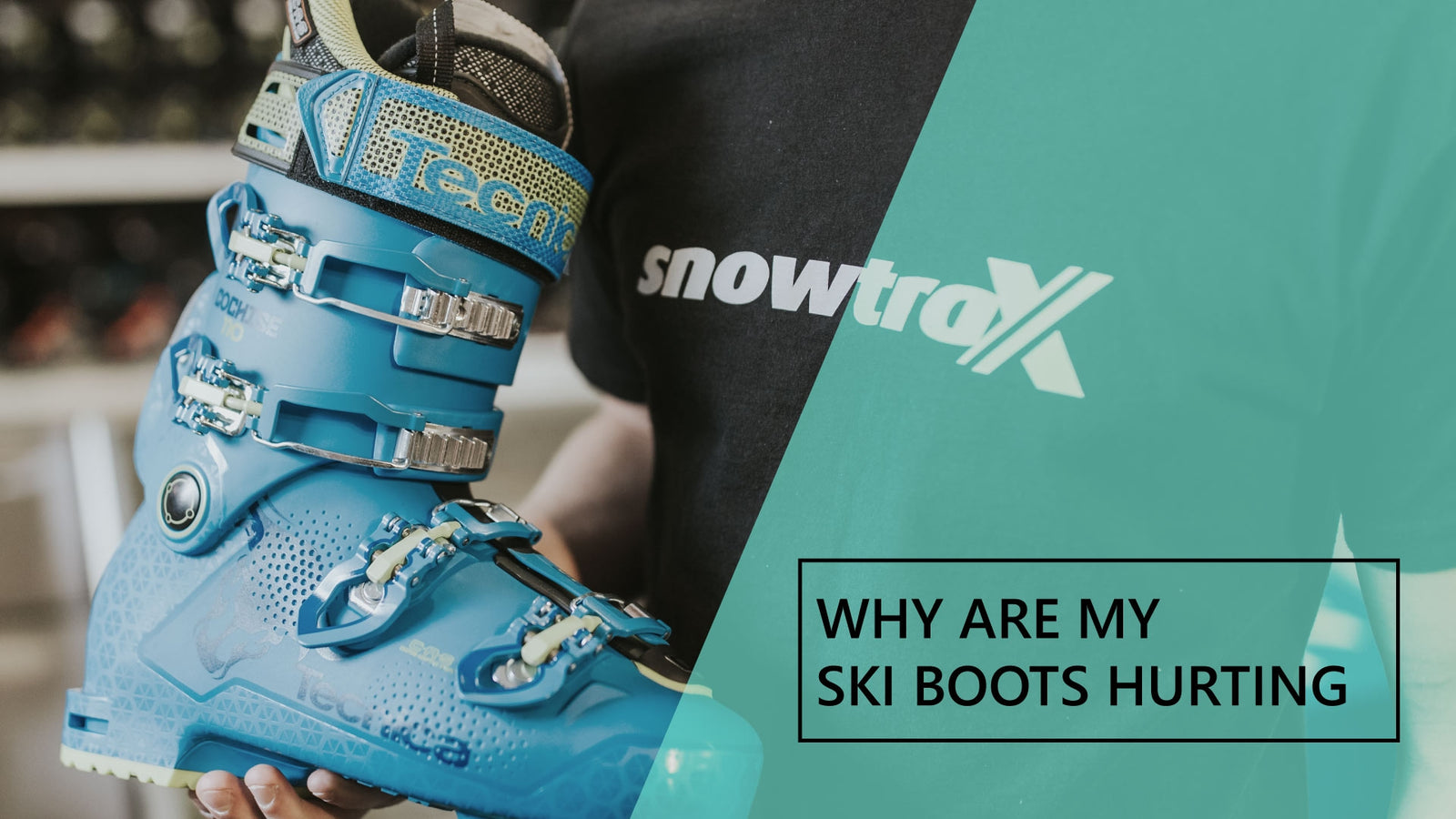 WHY ARE MY SKI BOOTS HURTING? - Snowtrax